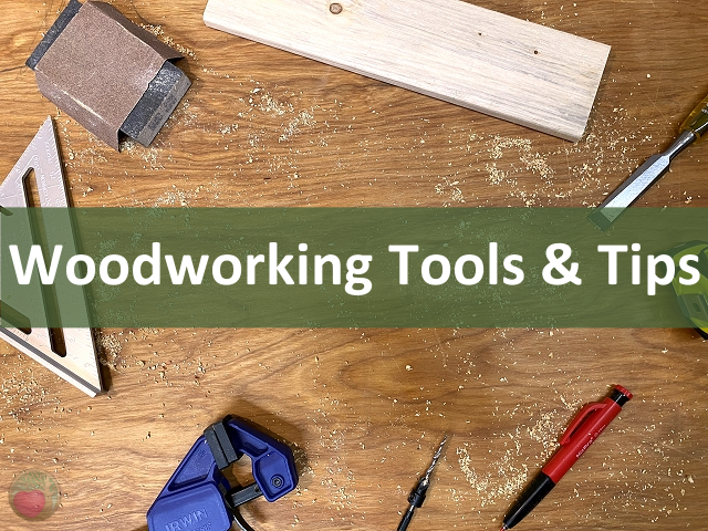 Woodworking Tools and Tips